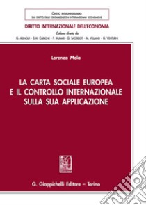 La Carta sociale europea e il controllo internazionale sulla sua applicazione libro di Mola Lorenza