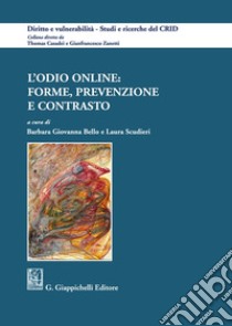 L'odio online: forme, prevenzione e contrasto libro di Bello B. G. (cur.); Scudieri L. (cur.)