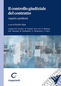 Il controllo giudiziale del contratto. Aspetti e problemi libro di Alpa G. (cur.)