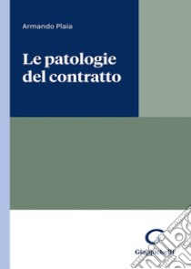 Le patologie del contratto libro di Plaia Armando