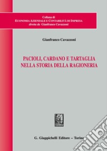 Pacioli, Cardano e Tartaglia nella storia della ragioneria libro di Cavazzoni Gianfranco