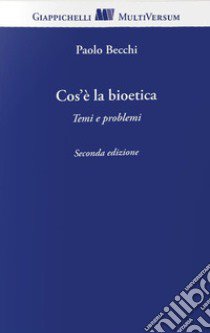 Cos'è la bioetica. Temi e problemi libro di Becchi Paolo