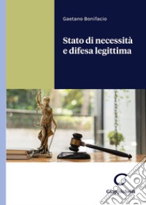 Stato di necessità e difesa legittima libro di Bonifacio Gaetano