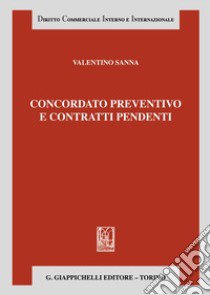 Concordato preventivo e contratti pendenti libro di Sanna Valentino