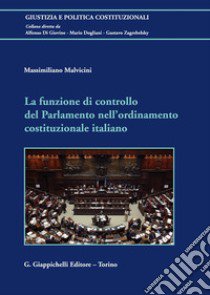 La funzione di controllo del Parlamento nell'ordinamento costituzionale italiano libro di Malvicini Massimiliano