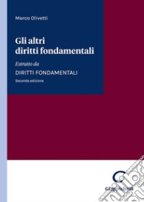 Gli altri diritti fondamentali. Estratto da Diritti fondamentali libro di Olivetti Marco