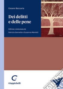 Dei delitti e delle pene libro di Beccaria Cesare; Gonnella P. (cur.); Marietti S. (cur.)