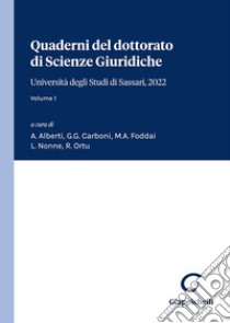 Quaderni del dottorato di Scienze Giuridiche. Università degli Studi di Sassari, 2022. Vol. 1 libro di Alberti A. (cur.); Carboni G. G. (cur.); Foddai G. (cur.)