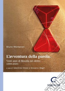 L'avventura della parola. Venti anni di filosofia del diritto (2000-2020) libro di Montanari Bruno; Chiesi V. (cur.); Magrì G. (cur.)