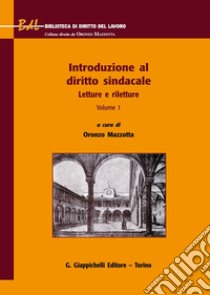 Introduzione al diritto sindacale. Vol. 1: Letture e riletture libro di Mazzotta O. (cur.)