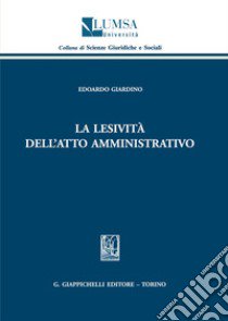 La lesività dell'atto amministrativo libro di Giardino Edoardo