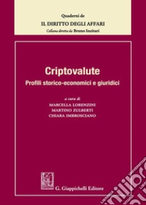 Criptovalute. Profili storico-economici e giuridici libro di Lorenzini M. (cur.); Zulberti M. (cur.); Imbrosciano C. (cur.)