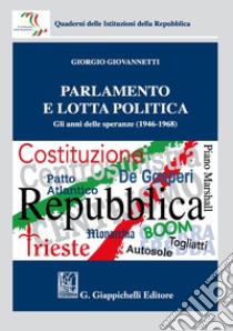 Parlamento e lotta politica. Gli anni delle speranze (1946-1968) libro di Giovannetti Giorgio