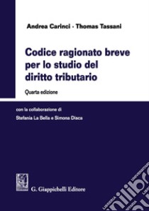 Codice ragionato breve per lo studio del diritto tributario libro di Carinci Andrea; Tassani Thomas