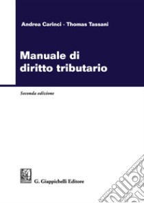 Manuale di diritto tributario libro di Carinci Andrea; Tassani Thomas