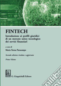 FinTech. Introduzione ai profili giuridici di un mercato unico tecnologico dei servizi finanziari. Vol. 1 libro di Paracampo M. T. (cur.)