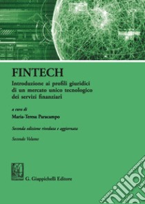 FinTech. Introduzione ai profili giuridici di un mercato unico tecnologico dei servizi finanziari. Vol. 2 libro di Paracampo M. T. (cur.)