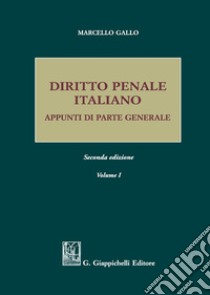 Diritto penale italiano. Appunti di parte generale. Vol. 1 libro di Gallo Marcello