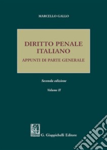 Diritto penale italiano. Appunti di parte generale. Vol. 2 libro di Gallo Marcello