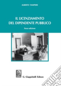 Il licenziamento del dipendente pubblico libro di Tampieri Alberto