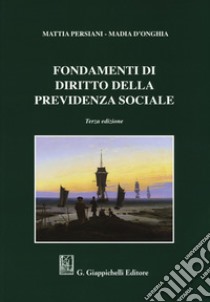 Fondamenti di diritto della previdenza sociale libro di Persiani Mattia; D'Onghia Madia