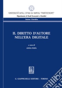 Il diritto d'autore nell'era digitale libro di Papa A. (cur.)