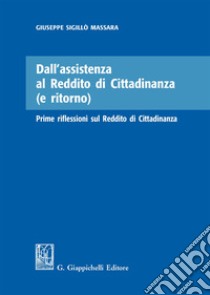 Dall'assistenza al reddito di cittadinanza (e ritorno). Prime riflessioni sul reddito di cittadinanza libro di Sigillò Massara Giuseppe