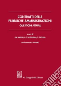 Contratti delle pubbliche amministrazioni. Questioni attuali libro di Caruso G. M. (cur.); D'Alessandro D. (cur.); Pappano D. (cur.)