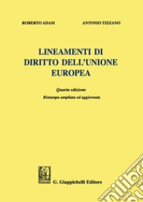 Lineamenti di diritto dell'Unione Europea. Ediz. ampliata libro di Adam Roberto; Tizzano Antonio