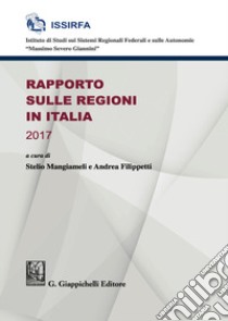 Rapporto sulle regioni in Italia 2017 libro di Mangiameli S. (cur.); Filippetti A. (cur.)