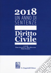 2018. Un anno di sentenze. Dritto civile libro di Annunziata D. (cur.); Mugavero R. (cur.); Giliberti M. (cur.)