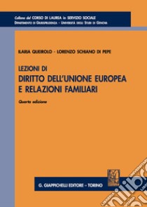 Lezioni di diritto dell'Unione Europea e relazioni familiari libro di Queirolo Ilaria; Schiano di Pepe Lorenzo