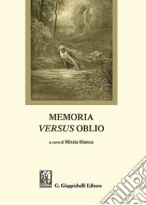 Memoria versus oblio libro di Bianca M. (cur.)