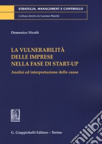 La vulnerabilità delle imprese nella fase di start-up. Analisi e interpretazioni delle cause libro di Nicolò Domenico