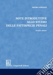 Note introduttive allo studio delle fattispecie penali libro di Catenacci Mauro