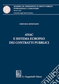 ANAC e sistema europeo dei contratti pubblici libro di Benetazzo Cristiana