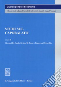 Studi sul caporalato libro di De Santis G. (cur.); Corso S. M. (cur.); Delvecchio F. (cur.)