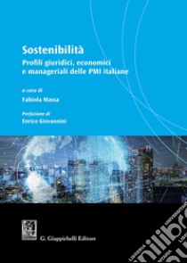 Sostenibilità. Profili giuridici, economici e manageriali delle PMI italiane libro di Massa F. (cur.)