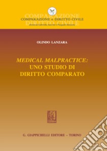 Medical malpractice: uno studio di diritto comparato libro di Lanzara Olindo