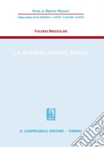 La surrogazione reale libro di Brizzolari Valerio