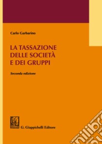 La tassazione delle società e dei gruppi libro di Garbarino Carlo