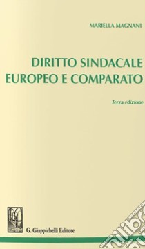 Diritto sindacale europeo e comparato libro di Magnani Mariella