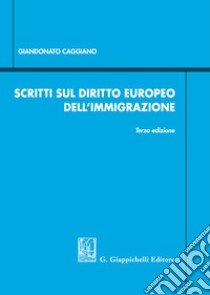 Scritti sul diritto europeo dell'immigrazione libro di Caggiano Giandonato