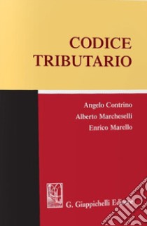 Codice tributario libro di Marello Enrico; Marcheselli Alberto; Contrino Angelo