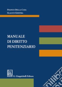 Manuale di diritto penitenziario libro di Della Casa F. (cur.); Giostra G. (cur.)