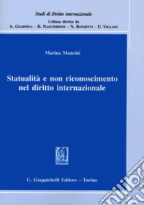 Statualità e non riconoscimento nel diritto internazionale libro di Mancini Marina
