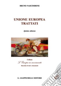 Unione europea. Trattati libro di Nascimbene Bruno