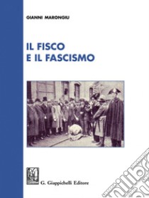 Il fisco e il fascismo libro di Marongiu Gianni