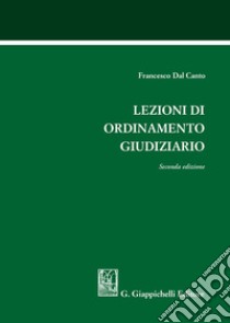 Lezioni di ordinamento giudiziario libro di Dal Canto Francesco