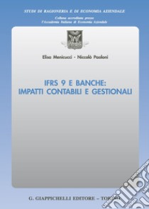 IFRS 9 e banche: impatti contabili e gestionali libro di Menicucci Elisa; Paoloni Nicolò